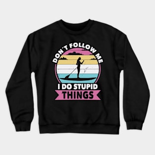 Don´t follow me Stand up Paddeling Crewneck Sweatshirt